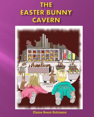 The Easter Bunny Cavern - Robinson, Elaine Beem