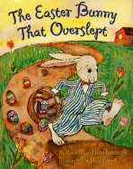 The Easter Bunny That Overslept: An Easter and Springtime Book for Kids
