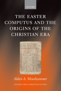 The Easter Computus and the Origins of the Christian Era