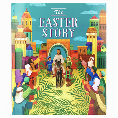 The Easter Story - Parragon Books (Editor), and Elliot, Rachel