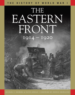 The Eastern Front 1914-1920 - Neiberg, Michael S, and Jordan, David, and Showalter, Dennis (Foreword by)