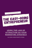 The Easy-Going Entrepreneur: Using the Law of Attraction as your marketing strategy