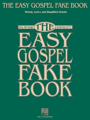 The Easy Gospel Fake Book: Over 100 Songs in the Key of "C" - Hal Leonard Corp (Creator)