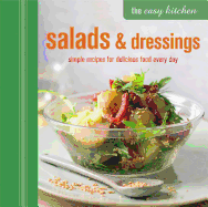 The Easy Kitchen: Salads & Dressings: Simple Recipes for Delicious Food Every Day