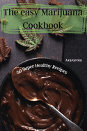 The easy Marijuana Cookbook