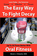 The Easy Way to Fight Decay: Up to 50 Times Better with Oral Fitness