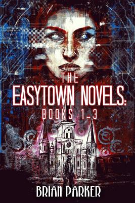 The Easytown Novels: Books 1-3 - Dewater, Aurora (Editor), and Parker, Brian