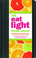 The Eat Light Recipe Journal: Adapting Your Favorite Recipes for Healthful, Delicious Eating