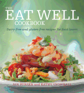 The Eat Well Cookbook: Gluten-Free and Dairy-Free Recipes for Food Lovers