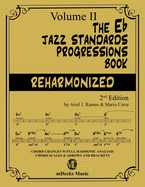 The Eb Jazz Standards Progressions Book Reharmonized Vol. 2: Chord Changes with full Harmonic Analysis, Chord-scales and Arrows & Brackets