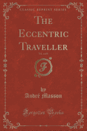 The Eccentric Traveller, Vol. 4 of 4 (Classic Reprint)