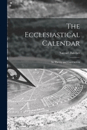 The Ecclesiastical Calendar: Its Theory and Contruction