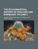 The Ecclesiastical History of England and Normandy... Volume 4