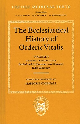 The Ecclesiastical History of Orderic Vitalis: Volume I: General Introduction, Books I and II, Index Verborum - Orderic Vitalis, and Chibnall, Marjorie (Edited and translated by)