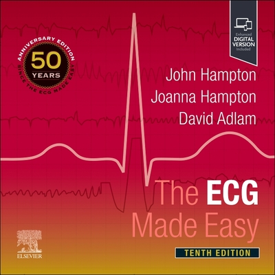 The ECG Made Easy - Hampton, John, and Hampton, Joanna, MD, MA, FRCP, and Adlam, David