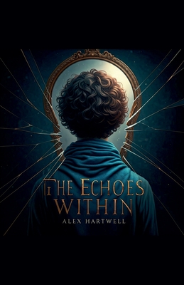 The Echoes Within - Hartwell, Alex