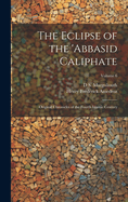 The Eclipse of the 'Abbasid Caliphate; Original Chronicles of the Fourth Islamic Century; Volume 5