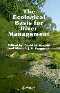 The Ecological Basis for River Management - Harper, David, Dr. (Editor), and Ferguson, Alastair J D (Editor)