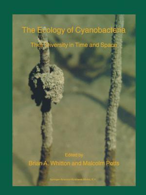 The Ecology of Cyanobacteria: Their Diversity in Time and Space - Whitton, B a (Editor), and Potts, M (Editor)