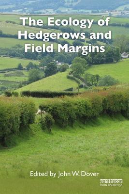 The Ecology of Hedgerows and Field Margins - Dover, John W. (Editor)