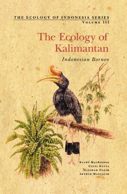 The Ecology of Kalimantan (Indonesian Borneo) - MacKinnon, Kathy, and Mangalik, Arthur, and Hatta, Gusti