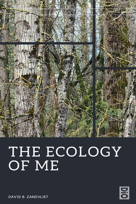 The Ecology of Me - Zandvliet, David B