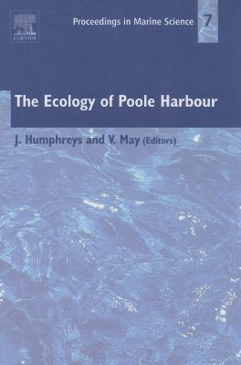 The Ecology of Poole Harbour: Volume 7 - May, V J (Editor), and Humphreys, John (Editor)