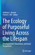 The Ecology of Purposeful Living Across the Lifespan: Developmental, Educational, and Social Perspectives