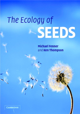 The Ecology of Seeds - Fenner, Michael, and Thompson, Ken