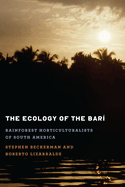 The Ecology of the Bar: Rainforest Horticulturalists of South America