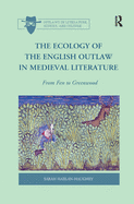 The Ecology of the English Outlaw in Medieval Literature: From Fen to Greenwood