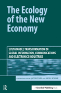 The Ecology of the New Economy: Sustainable Transformation of Global Information, Communications and Electronics Industries
