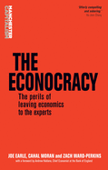 The Econocracy: The Perils of Leaving Economics to the Experts