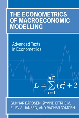 The Econometrics of Macroeconomic Modelling - Boardsen, Gunnar, and Eitrheim, ?yvind, and Jansen, Eilev S