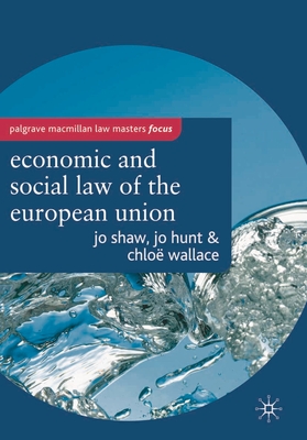 The Economic and Social Law of the European Union - Shaw, Jo, and Hunt, Jo, and Wallace, Chloe