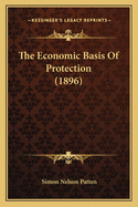 The Economic Basis of Protection (1896)