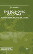 The Economic Cold War: America, Britain and East-West Trade 1948-63