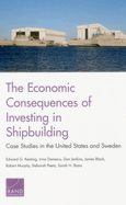 The Economic Consequences of Investing in Shipbuilding: Case Studies in the United States and Sweden