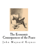 The Economic Consequences of the Peace: John Maynard Keynes