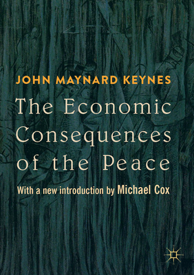 The Economic Consequences of the Peace: With a New Introduction by Michael Cox - Keynes, John Maynard, and Cox, Michael (Editor)