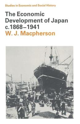 The Economic Development of Japan C. 1868-1941 - MacPherson, W J