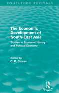 The Economic Development of South-East Asia (Routledge Revivals): Studies in Economic History and Political Economy