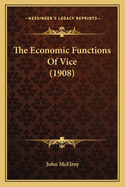 The Economic Functions of Vice (1908)