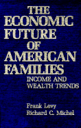 The Economic Future of American Families: Income and Wealth Trends