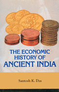 The Economic History of Ancient India - Das, Santosh K.