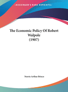 The Economic Policy of Robert Walpole (1907)