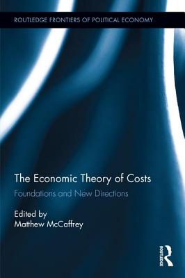 The Economic Theory of Costs: Foundations and New Directions - McCaffrey, Matthew (Editor)