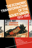 The Economic Transformation of the Soviet Union, 1913 1945 - Davies, R W (Editor), and Harrison, Mark (Editor), and Wheatcroft, S G (Editor)