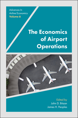 The Economics of Airport Operations - Peoples, James (Editor), and Bitzan, John (Editor)