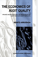The Economics of Audit Quality: Private Incentives and the Regulation of Audit and Non-Audit Services